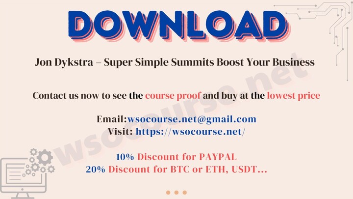 [Instant Download] Jon Dykstra – Super Simple Summits Boost Your Business