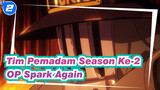[Tim Pemadam Season Ke-2] OP Spark Again(Aimer)_C2