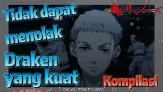 [Tokyo Revengers] Kompilasi |  Tidak dapat menolak Draken yang kuat