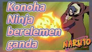 Konoha Ninja berelemen ganda