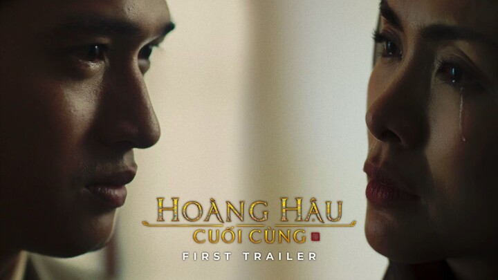 HOÀNG HẬU CUỐI CÙNG - FIRST TRAILER - DKKC- 05.03.2027