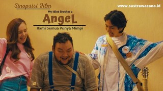 Terbaru| Sinopsis Film Angel,Kami semua punya mimpi (My Idiot Brother 2)!!!