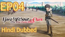Hero Without a Class: S01 EP04 HINDI DUBBED UNOFFICIAL Who Even Needs Skills