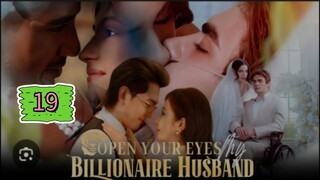 OPEN YOUR EYES MY BILLIONAIRE HUSBAND EPISODE 19
