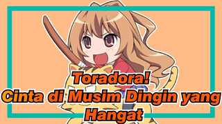 Toradora! | Cinta di Musim Dingin yang Hangat