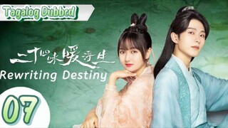 Rewriting Destiny - Episode 7 [Tagalog Dubbed]