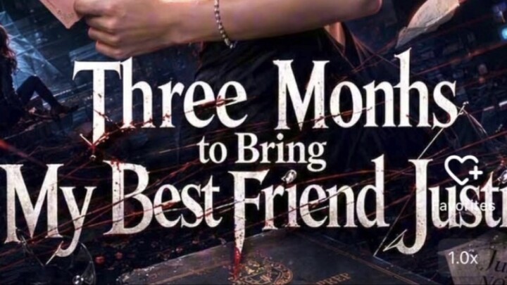 Three Monhs to Bring My Best Friend Justice 1/40 EP.