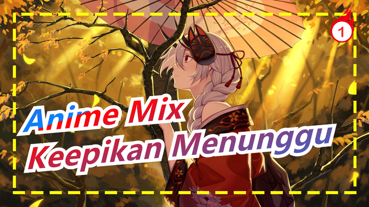 [Anime Mix] Epik!Lindungi Orang yang Disayang, Jika Aku Menjelma Shura, Aku Tidak Ragu! !_1