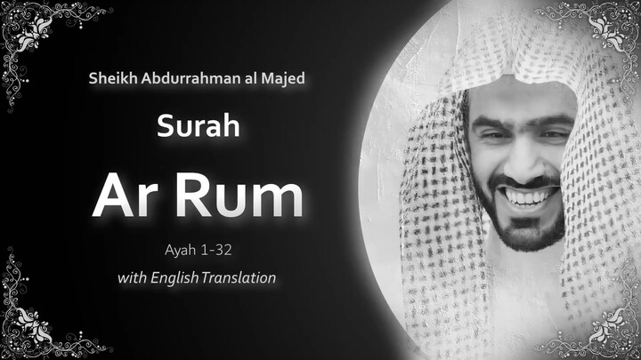 Ar Rum 1-32 | سورة الروم | Sheikh Abdurrahman al Majed |English Translation|الشيخ عبد الرحمان الماج