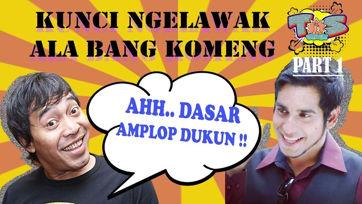 TOS EPS 3 : #KOMENG "BAHAN LAWAKAN DIPAKE ORANG JADI MOTIVASI BUAT GW! PART1 #Tongkronganorangsantai