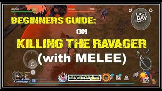 BEGINNERS GUIDE: on "KILLING THE RAVAGER" with MELEE- LAST DAY ON EARTH: SURVIVAL