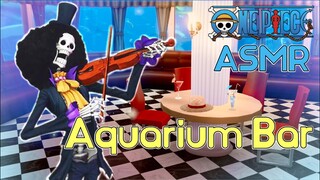 Ambience/ASMR/Shifting  :  ONE PIECE - Aquarium Bar (Soundscape)