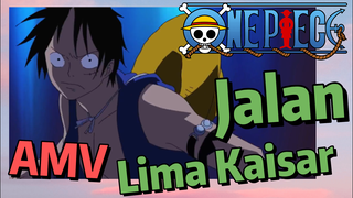 [One Piece] AMV | Jalan Lima Kaisar