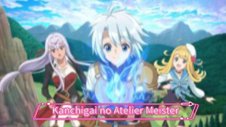 Kanchigai no Atelier Meister: ep # 1