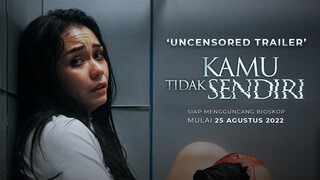 KAMU TIDAK SENDIRI - Official Uncensored Trailer | Tayang 25 Agustus 2022 di Cinema XXI