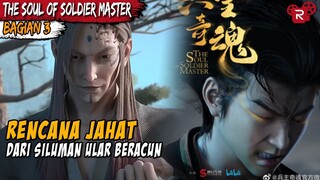 RENCANA JAHAT DARI SILUMAN ULAR BERACUN - ALUR CERITA FILM The Soul of Soldier Master PART 3