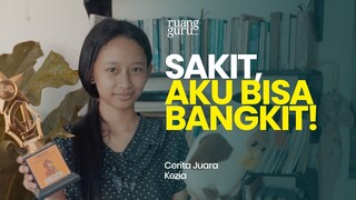 Sakit, Bukan Berarti Tak Bisa Bangkit | Cerita Juara Kezia