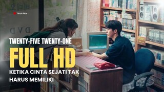 TWENTY-FIVE TWENTY-ONE | FULL EPISODE 1-16 | KETIKA CINTA TAK HARUS MEMILIKI