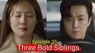 ENG|INDO]Three Bold Siblings ||EPISODE 35||PREVIEW||Lee Ha Na, Im Joo Hwan, Lee Tae Sung