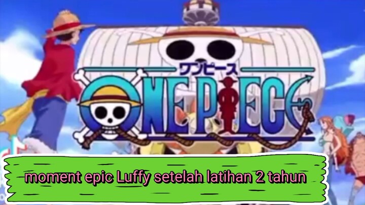 moment epic Luffy setelah latihan 2 tahun