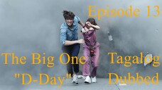 The Big One "D-Day" Episode 13 Tagalog Dubbed