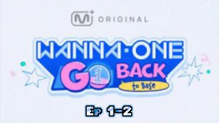 Wanna One Go: Back to Base Ep. 1-2