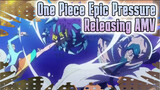 One Piece Epic Pressure 
Releasing AMV