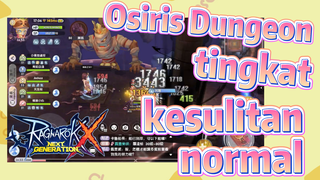 Osiris Dungeon dengan tingkat kesulitan normal - Ragnarok X: Next Generation