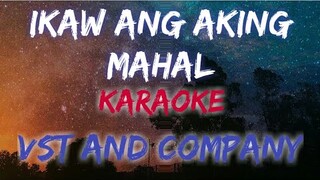 IKAW ANG AKING MAHAL - VST AND COMPANY (KARAOKE VERSION)