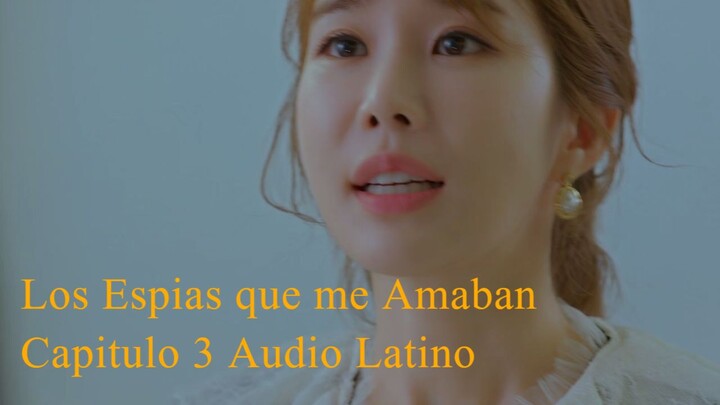 Los Espías Que Me Amaban Capitulo 3 Español Audio Latino - The spies who loved me KDrama Latino