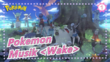 [Pokemon] Epik Didepan! Rasakan Pesona Pokemon Dengan Musik <Wake>_1