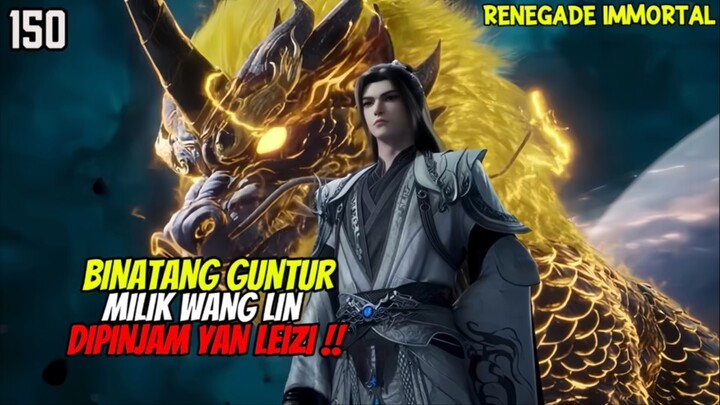 BINATANG GUNTUR WANG LIN DIPINJAM PEMIMPIN KUIL SURGAWI GUNTUR⁉️ - RENEGADE IMMORTAL EPISODE 150