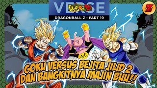 CERITA DRAGONBALL Z - DRAGONBALL Z PART 19 - GOKU VERSUS BEJITA JILID 2 DAN BANGKITNYA MAJIN BUU!!