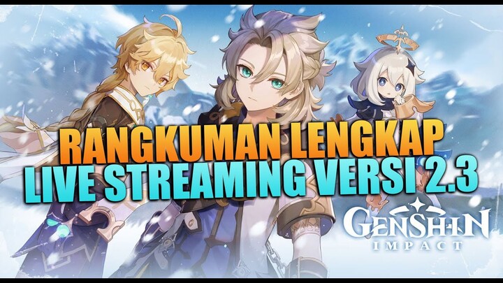 Rangkuman Lengkap Live Streaming Versi 2.3 - Genshin Impact Indonesia