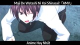 Maji De Watashi Ni Koi Shinasai!「AMV」Hay Nhất