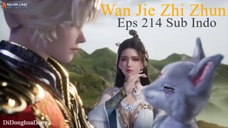 Wan Jie Zhi Zhun Eps 214 (Sub Indo-Anichin)