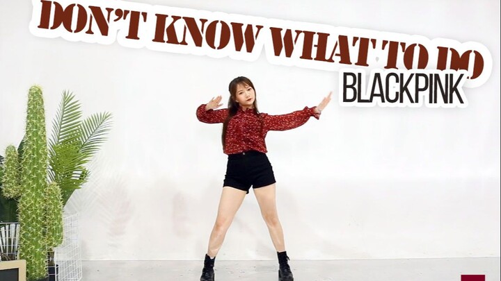 【Lan Tâm】Điệu nhảy lại bản đầy đủ BLACKPINK - DON'T KNOW WHAT TO DO, lời cầu xin của hàng vạn người 