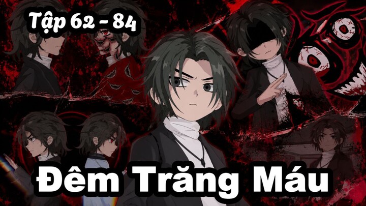 Tập 60 - 84 | Đêm Trăng Máu | Cò Xem Phim