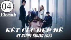Kết Cục Đẹp Đẽ - Tập 04 | Vietsub