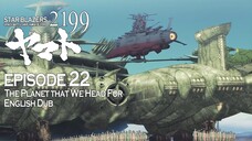 Star Blazers Space Battleship Yamato 2199 Epsiode 22 - The Planet that We Head For (English Dub)