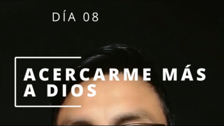 DÍA 08 ACERCÁNDOME MÁS A DIOS