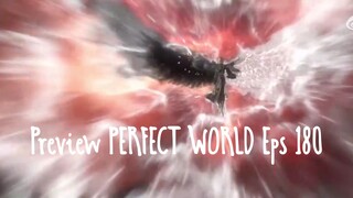 Preview PERFECT WORLD Eps-180 Shi Hao bertarung melawan Putra Malaikat Jatuh