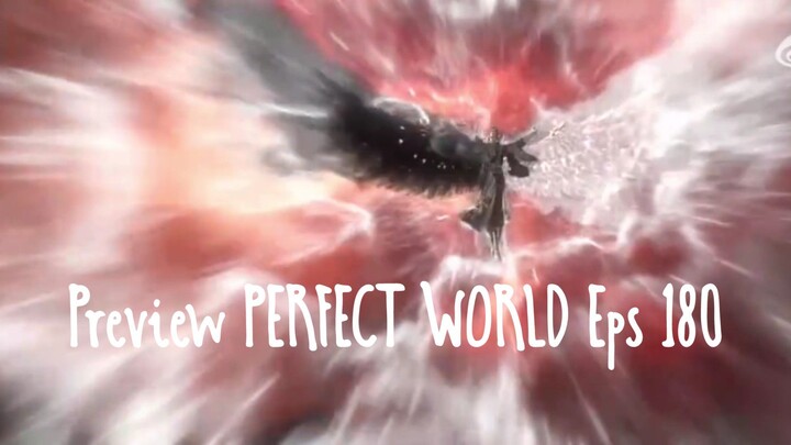 Preview PERFECT WORLD Eps-180 Shi Hao bertarung melawan Putra Malaikat Jatuh