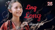 Ling Long [THE BLESSED GIRL] ENG SUB - ep 25