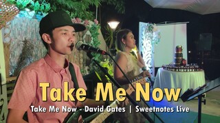 Take Me Now - David Gates | Sweetnotes Live