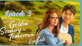 Golden Scenery Of Tomorrow : Episode 3 ENGSUB