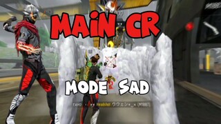 mode sad main cr  (free fire)