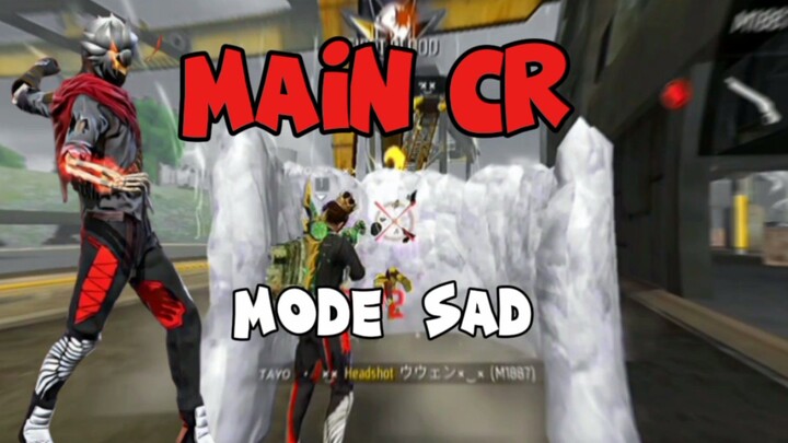mode sad main cr  (free fire)