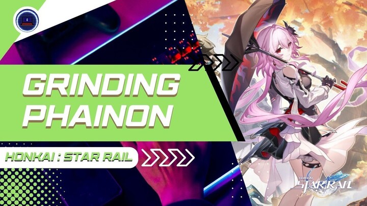 GRINDING PHAINON SEKALIAN NYOBA EVERNIGHT - Honkai Star Rail