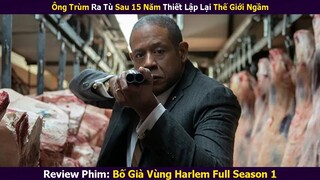 Review Phim: Ông Trùm Ra Tù Sau 15 Năm Lập Lại Trật Tự Thế Giới Ngầm | Bố Già Vùng Harlem Full Ss1